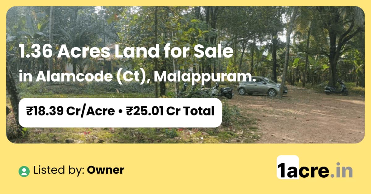 1 Acre 14 Guntas Land for Sale in Alamcode (Ct), Malappuram | 1acre.in